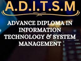 ADVANCE DIPLOMA IN INFORMATION TECHNOLOGY AND SYSTEM MANAGEMENT